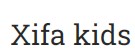 Xifa kids