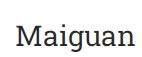 Maiguan