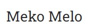 Meko Melo