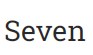 Seven